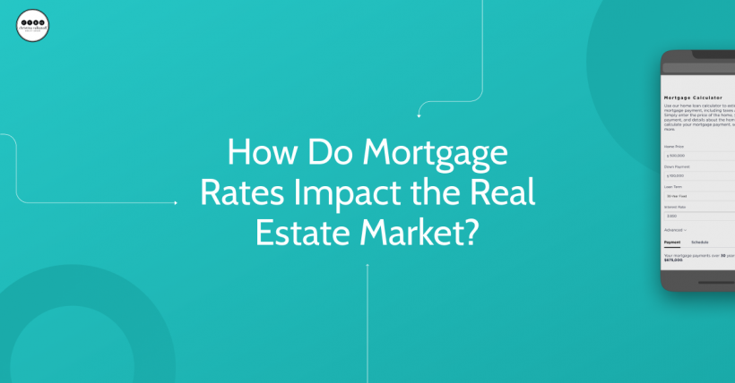 How Do Mortgage Rates Impact the Real Estate Market?